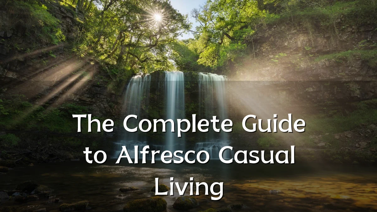 The Complete Guide to Alfresco Casual Living