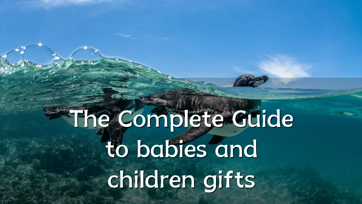 The Complete Guide to babies and children gifts