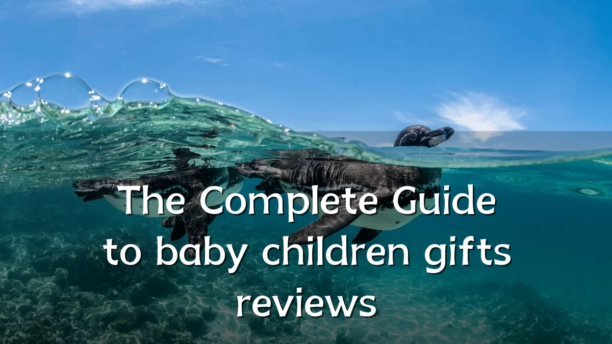 The Complete Guide to baby children gifts reviews
