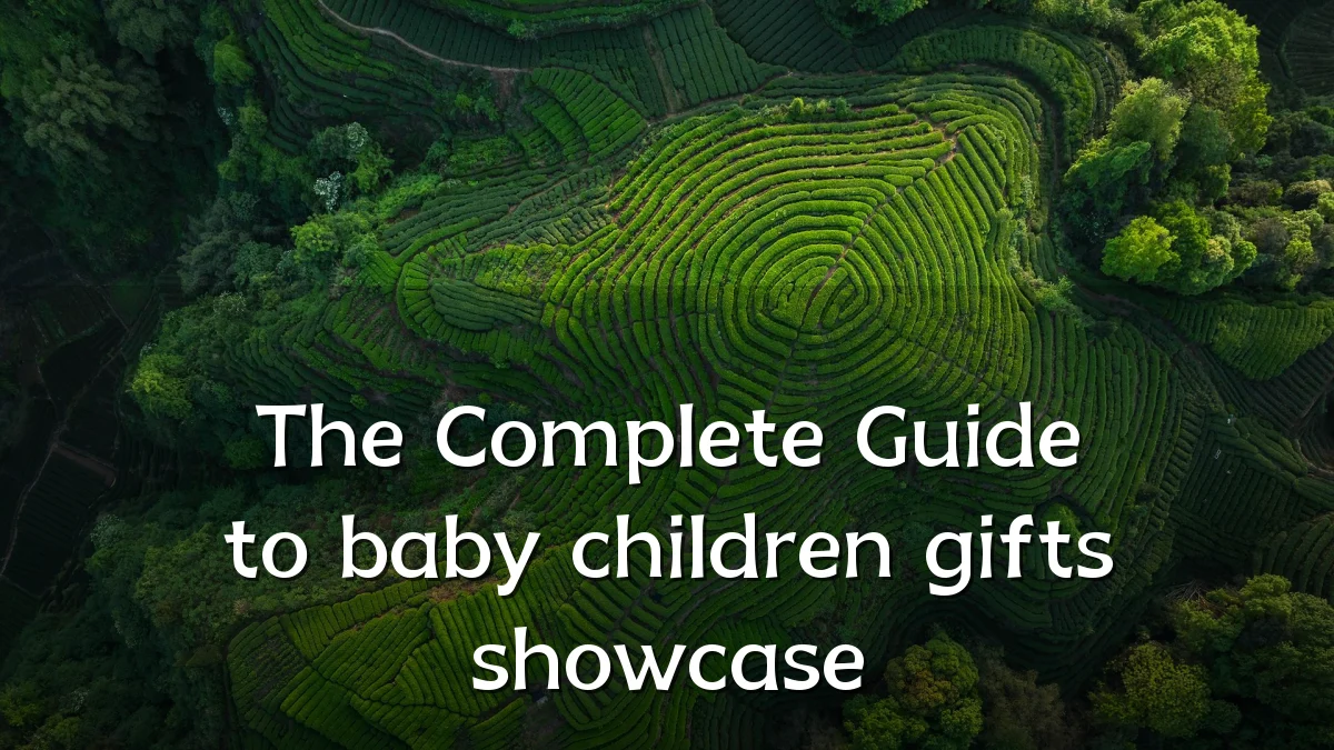 The Complete Guide to baby children gifts showcase
