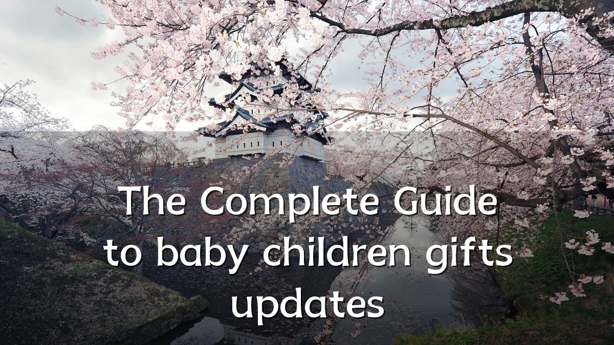 The Complete Guide to baby children gifts updates