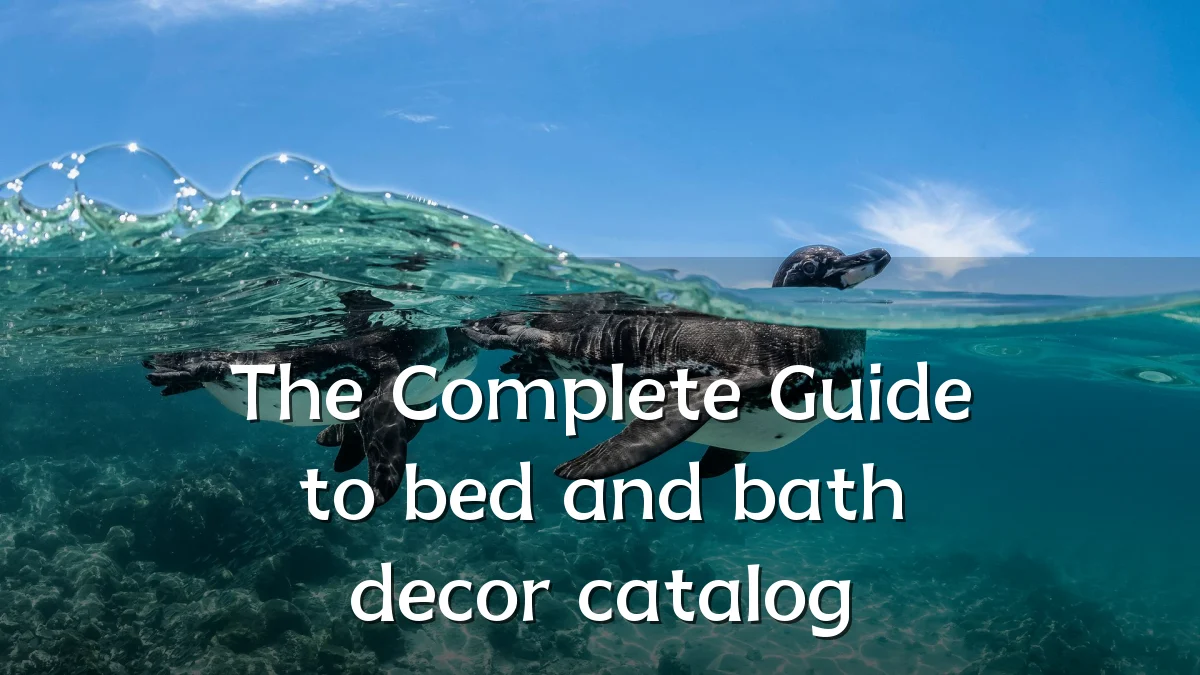 The Complete Guide to bed and bath decor catalog