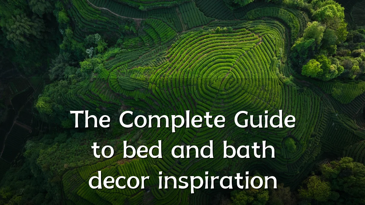The Complete Guide to bed and bath decor inspiration