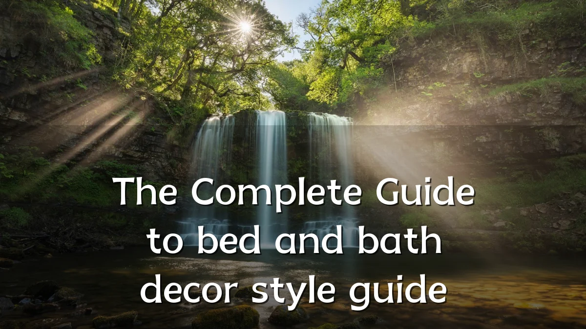 The Complete Guide to bed and bath decor style guide