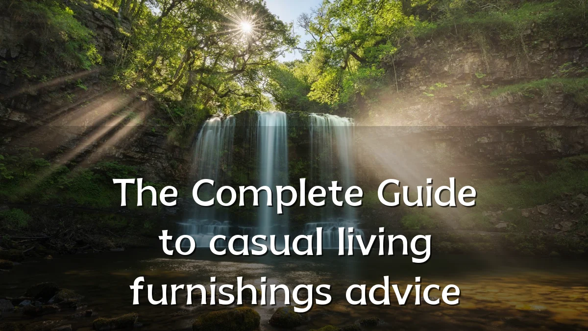 The Complete Guide to casual living furnishings advice