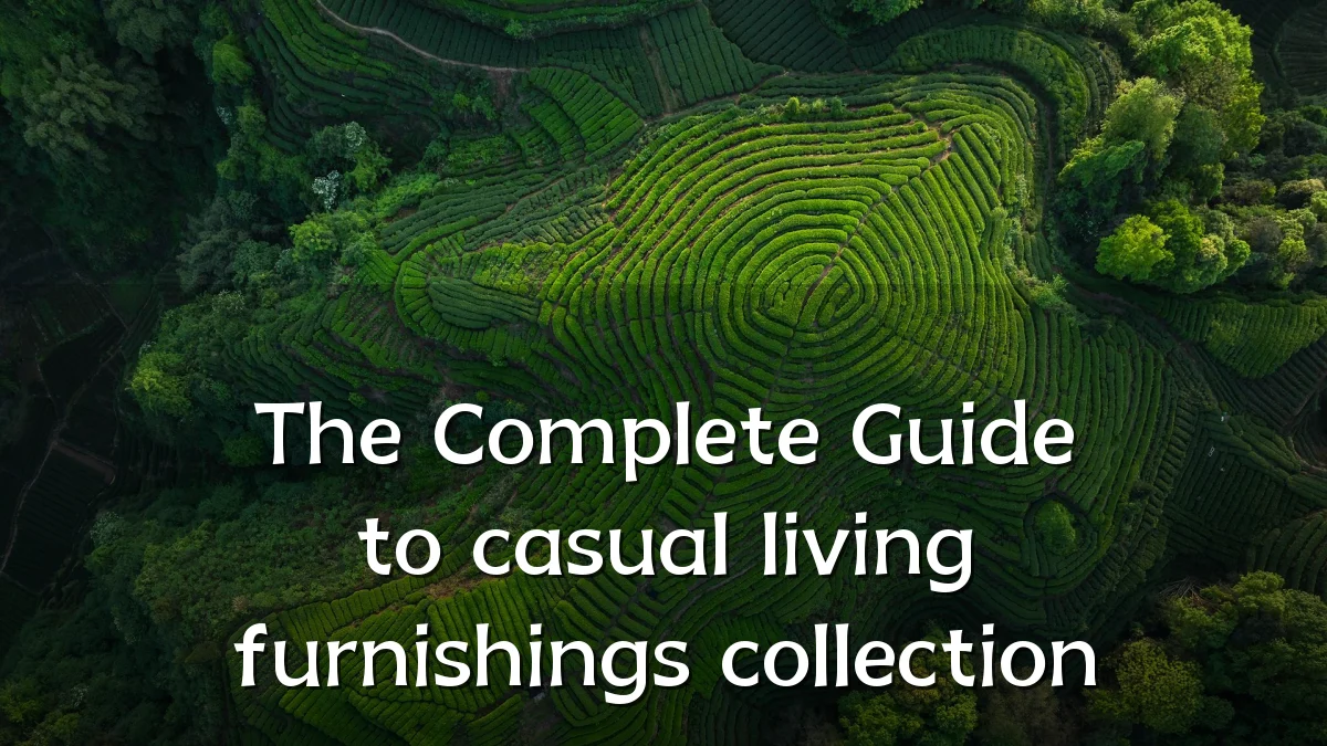 The Complete Guide to casual living furnishings collection