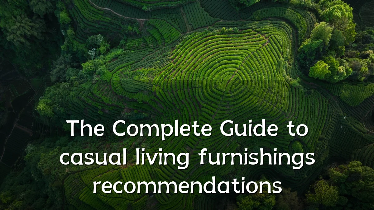 The Complete Guide to casual living furnishings recommendations