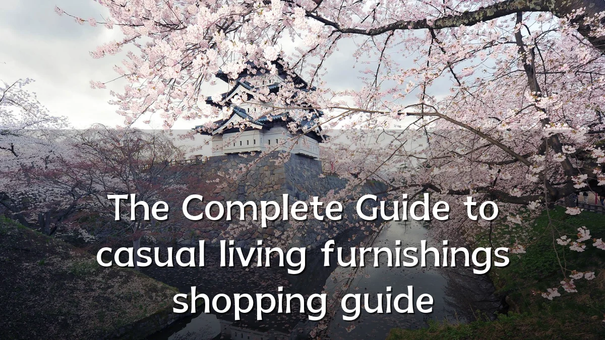 The Complete Guide to casual living furnishings shopping guide