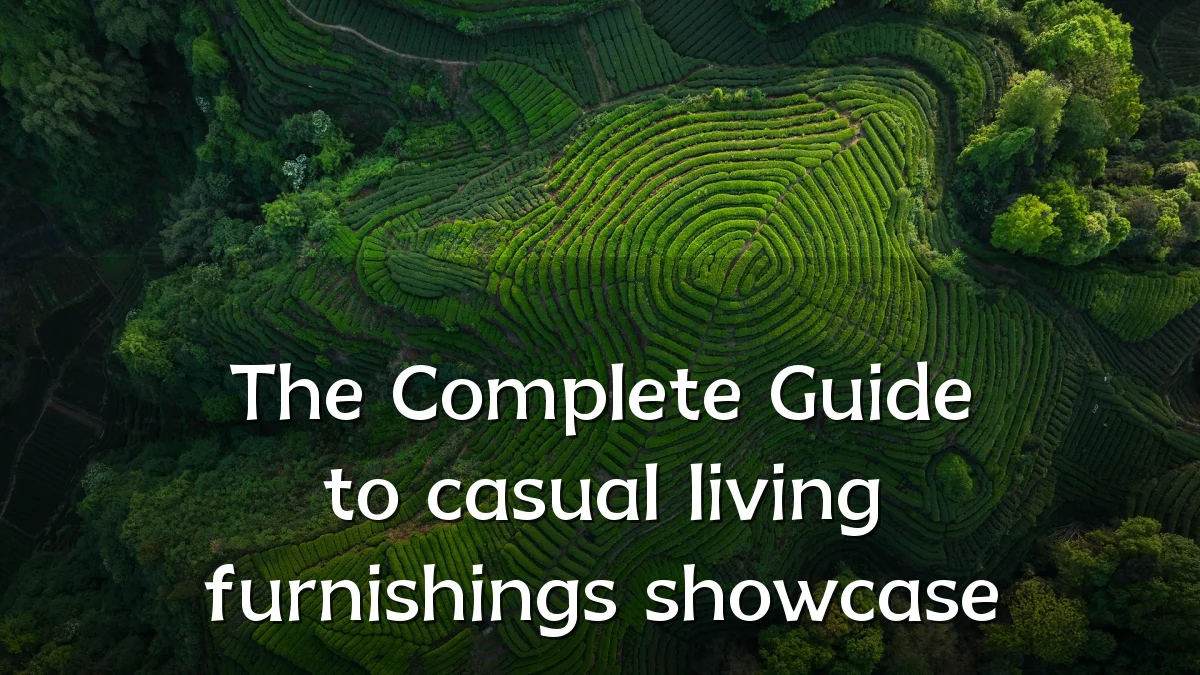 The Complete Guide to casual living furnishings showcase