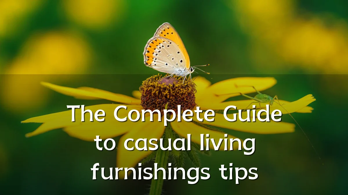 The Complete Guide to casual living furnishings tips