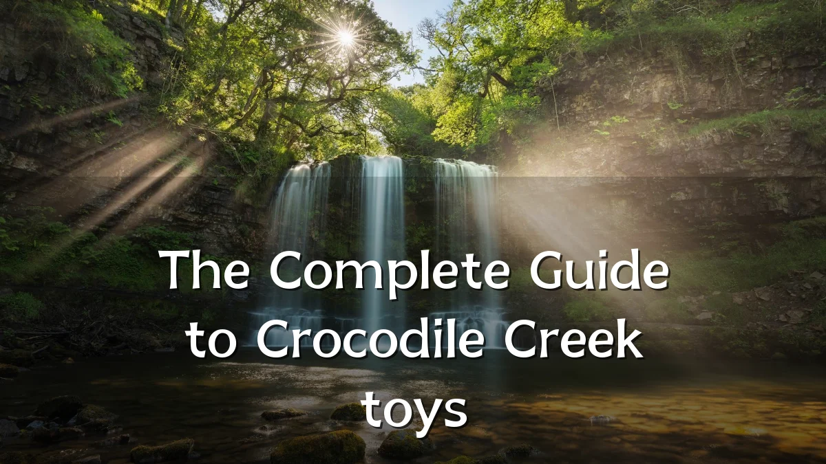 The Complete Guide to Crocodile Creek toys