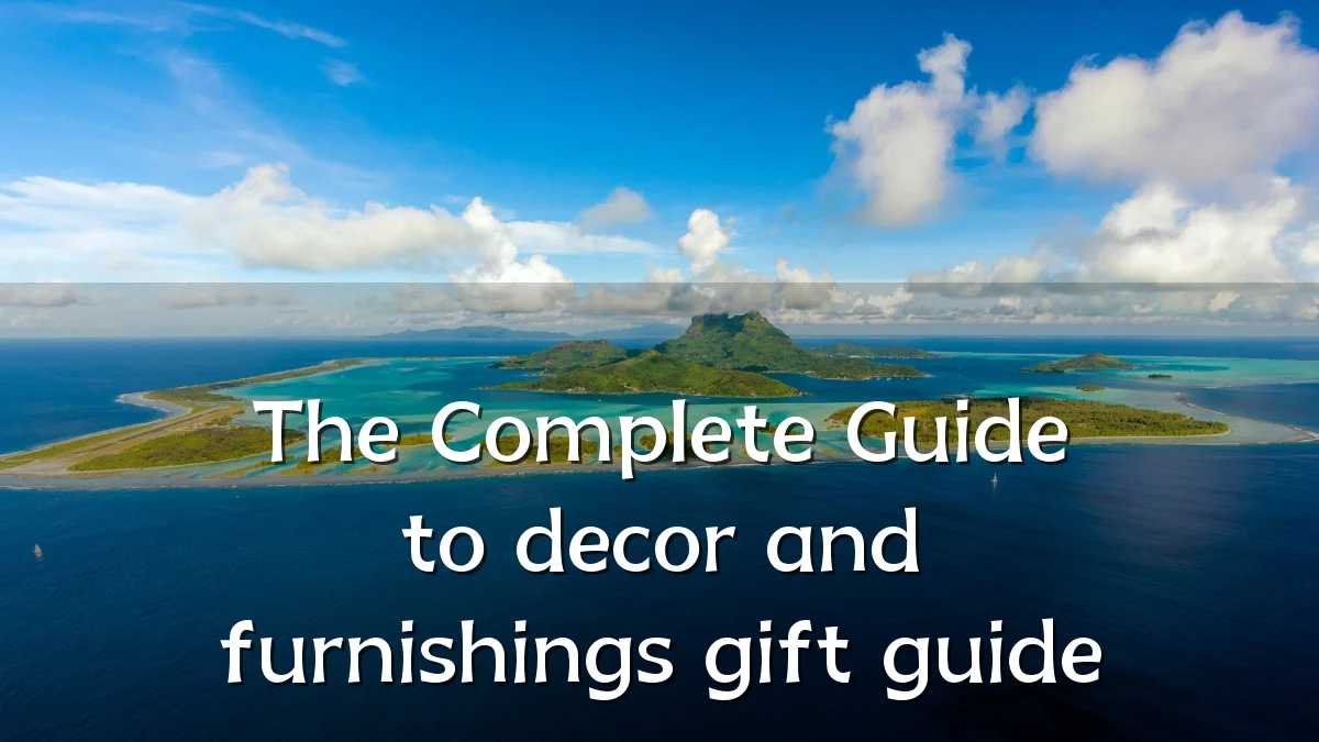 The Complete Guide to decor and furnishings gift guide