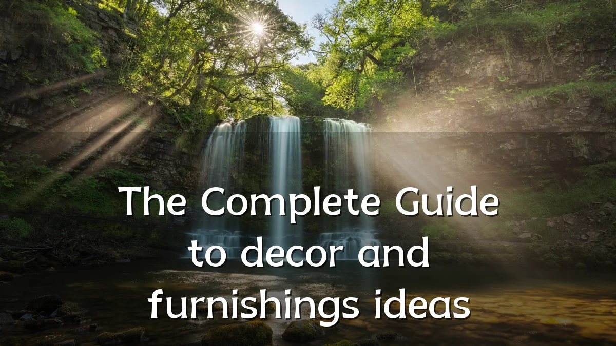 The Complete Guide to decor and furnishings ideas