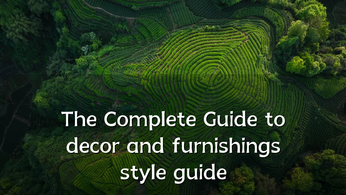 The Complete Guide to decor and furnishings style guide