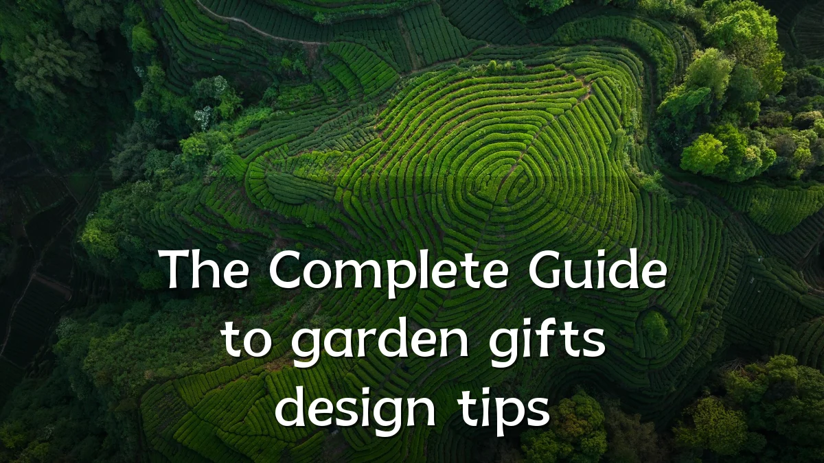 The Complete Guide to garden gifts design tips