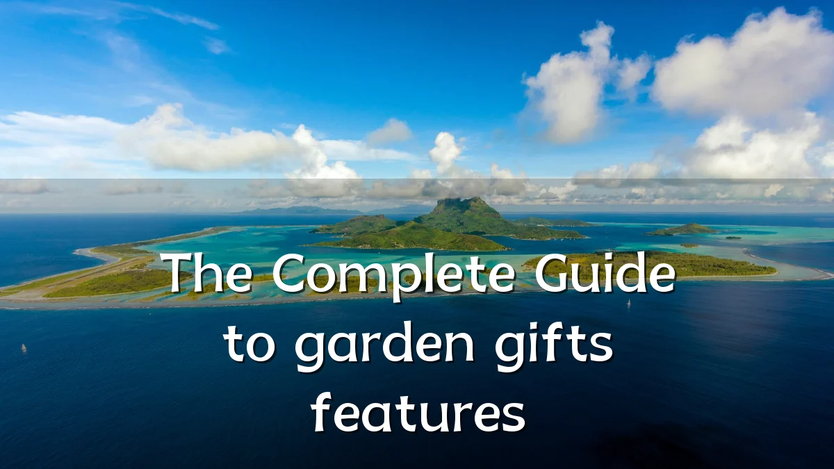 The Complete Guide to garden gifts features