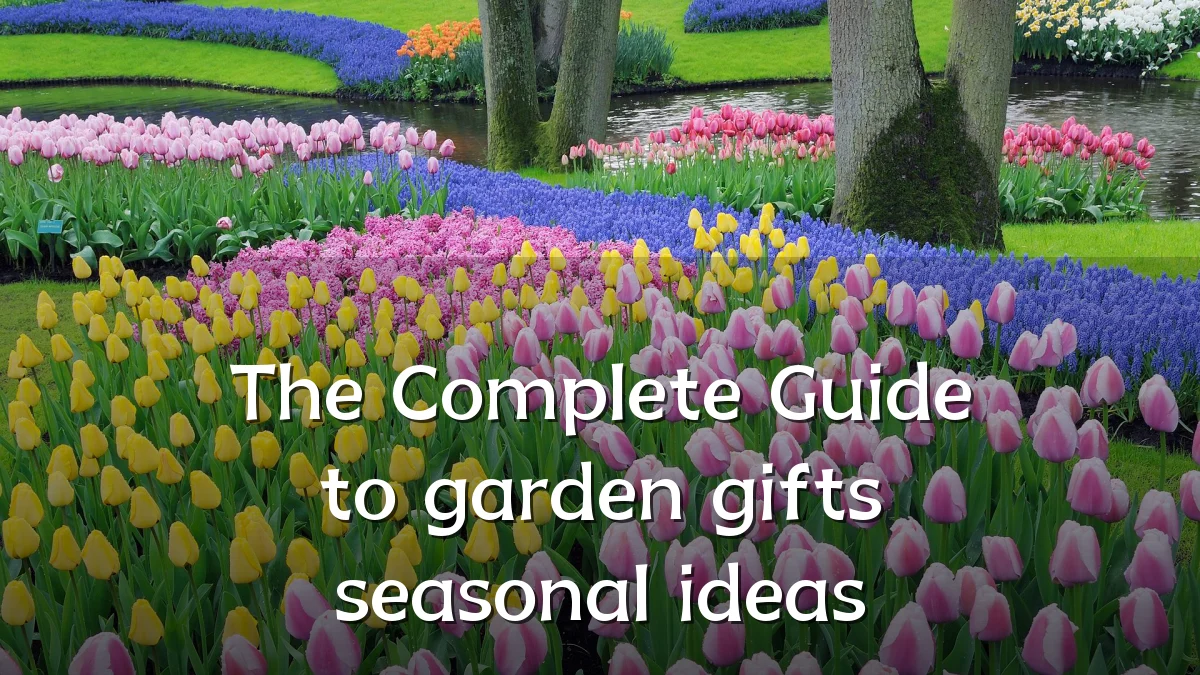 The Complete Guide to garden gifts seasonal ideas