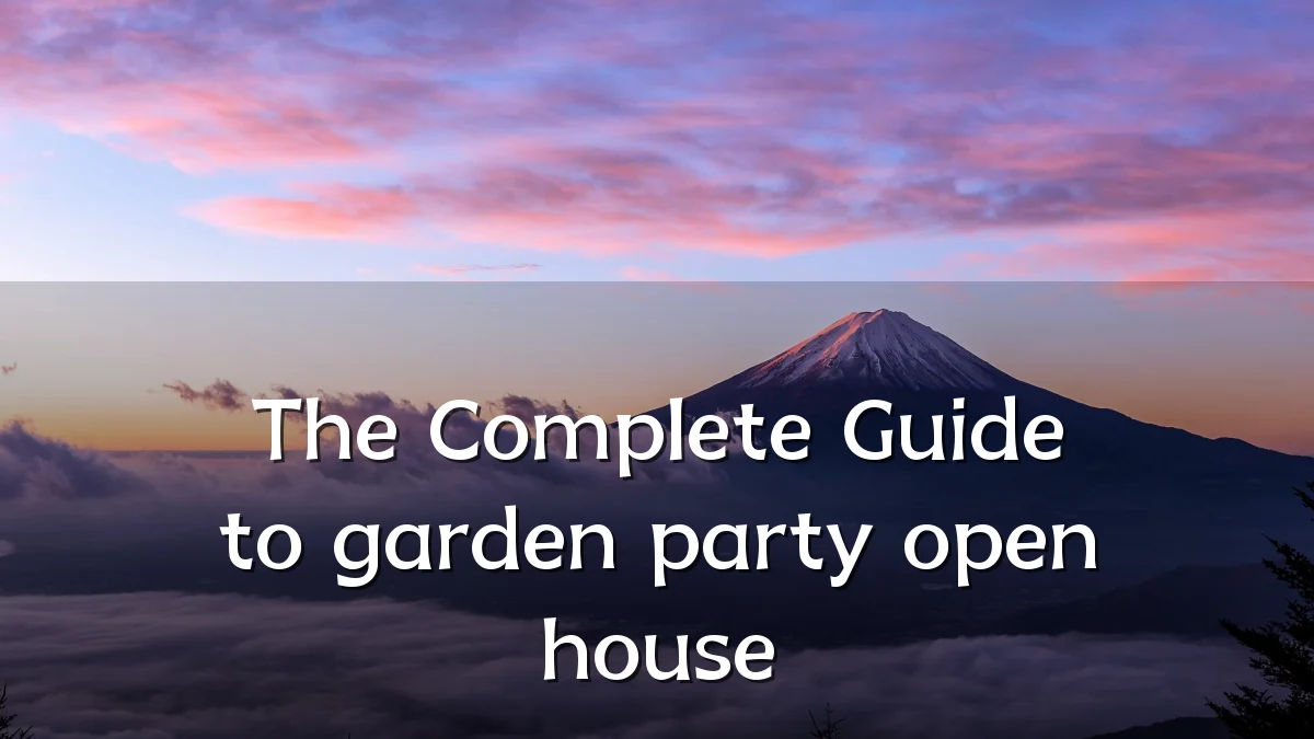 The Complete Guide to garden party open house