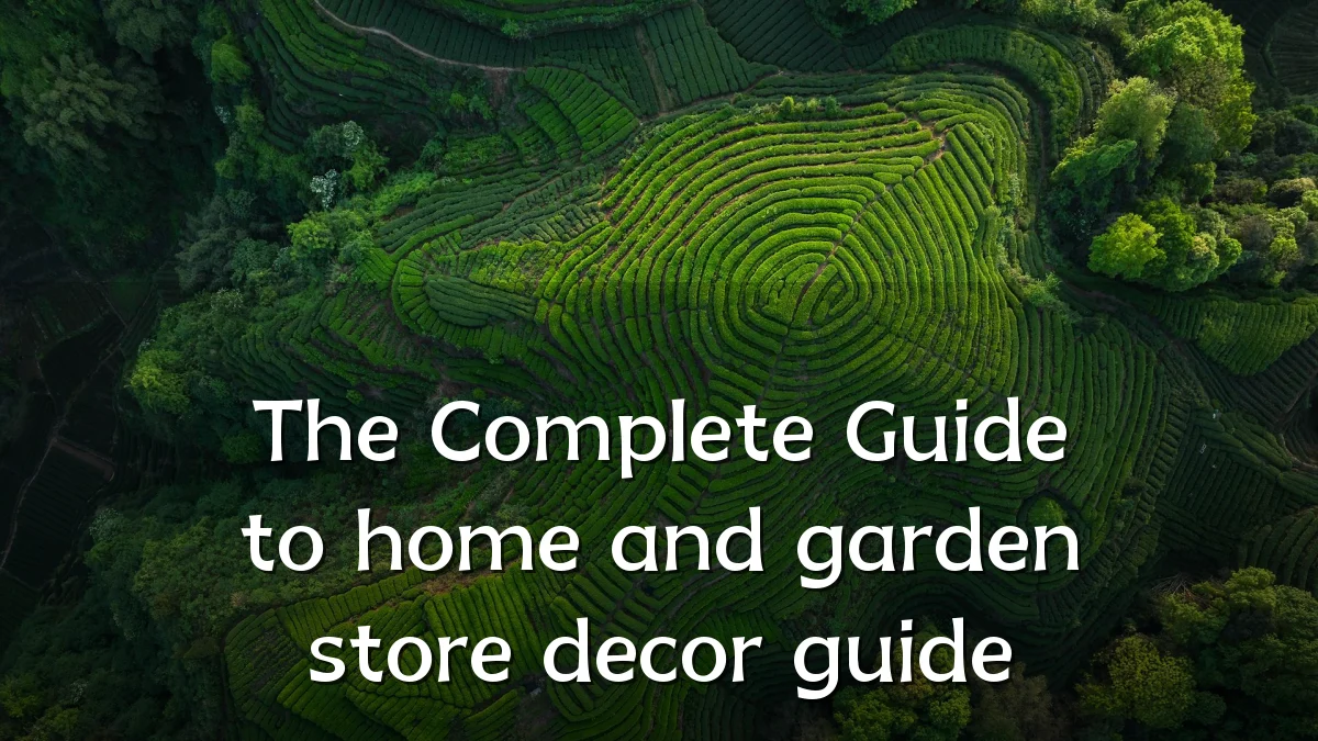 The Complete Guide to home and garden store decor guide