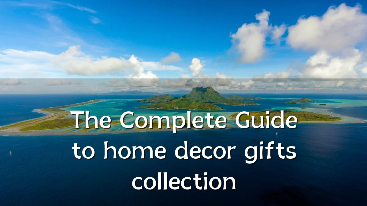 The Complete Guide to home decor gifts collection