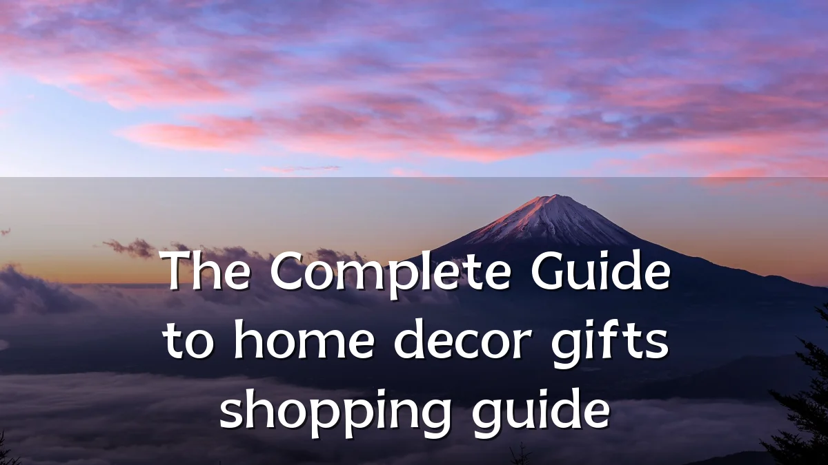The Complete Guide to home decor gifts shopping guide