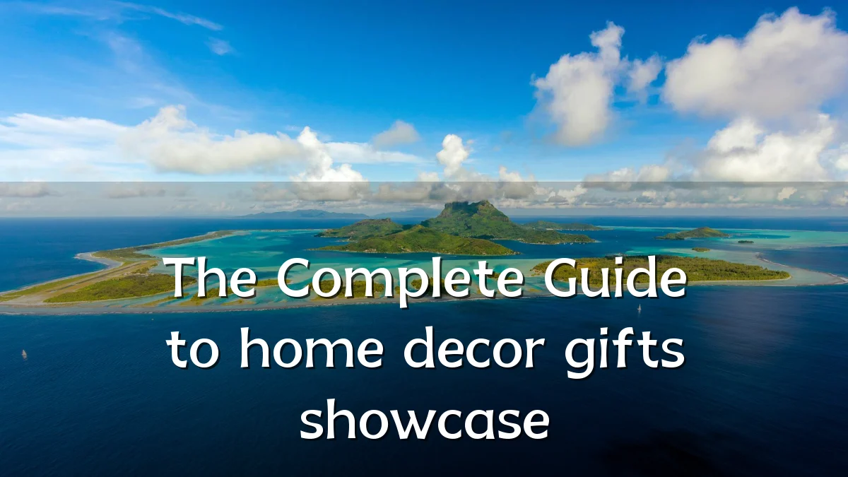 The Complete Guide to home decor gifts showcase