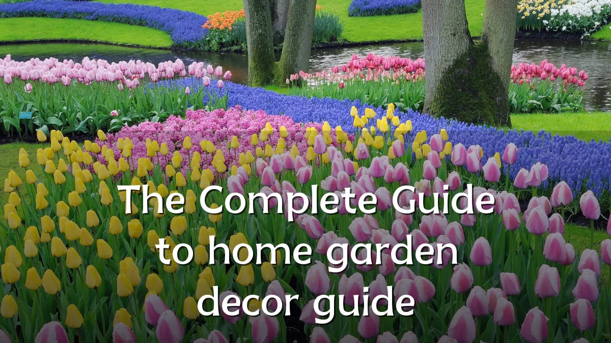 The Complete Guide to home garden decor guide