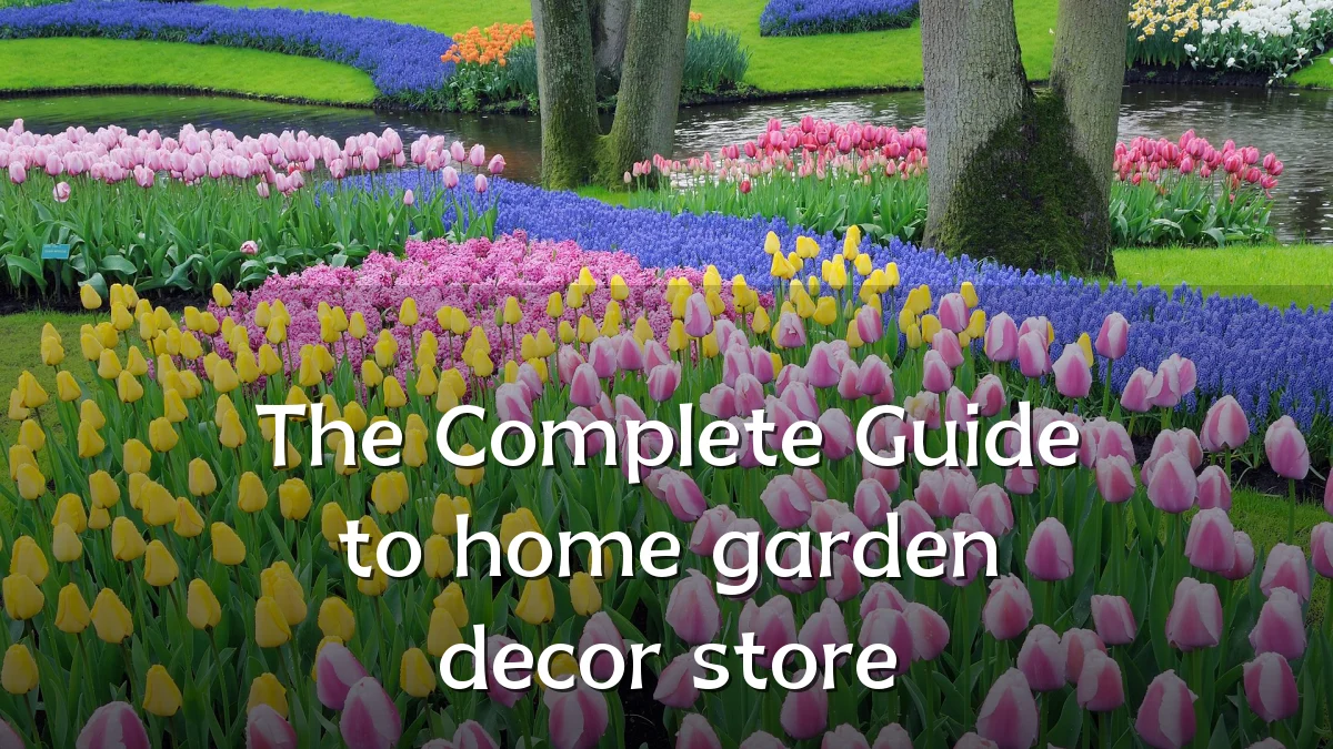 The Complete Guide to home garden decor store