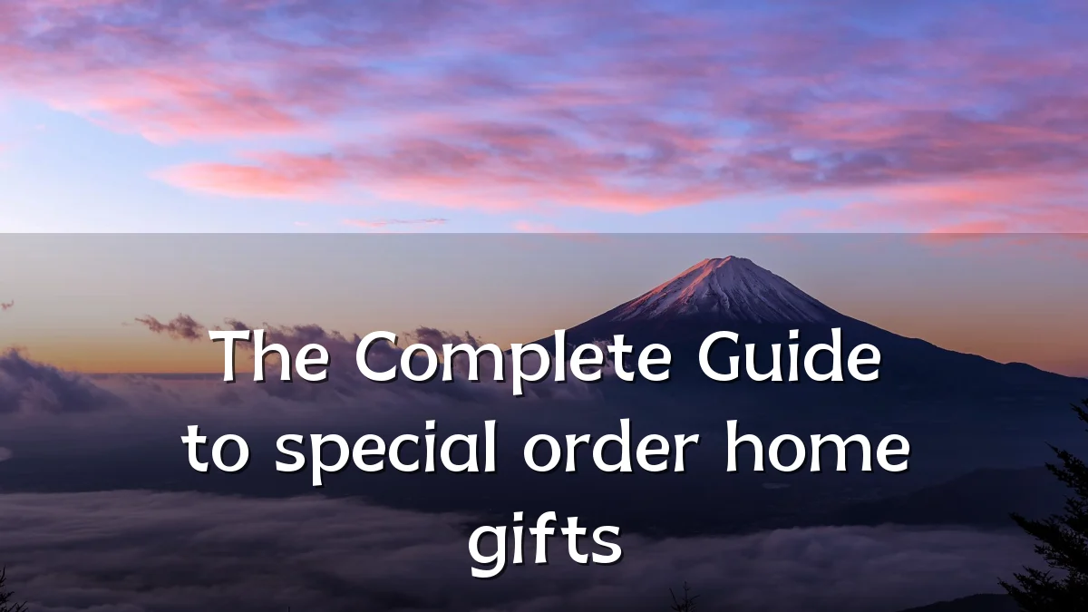 The Complete Guide to special order home gifts