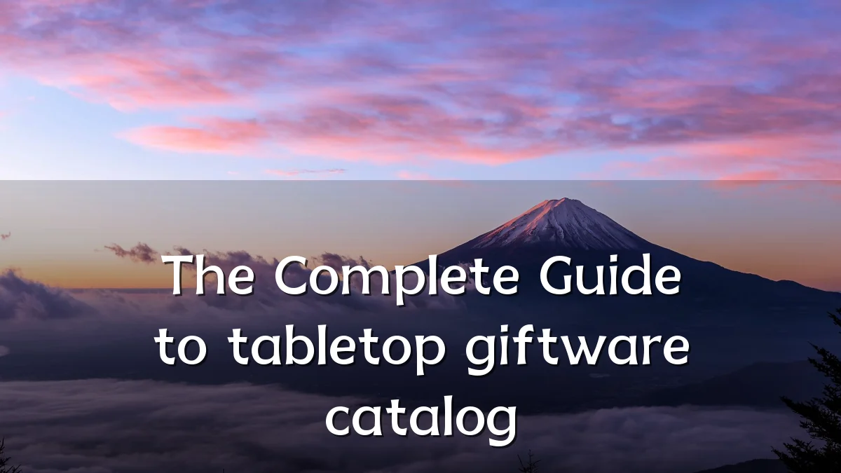 The Complete Guide to tabletop giftware catalog