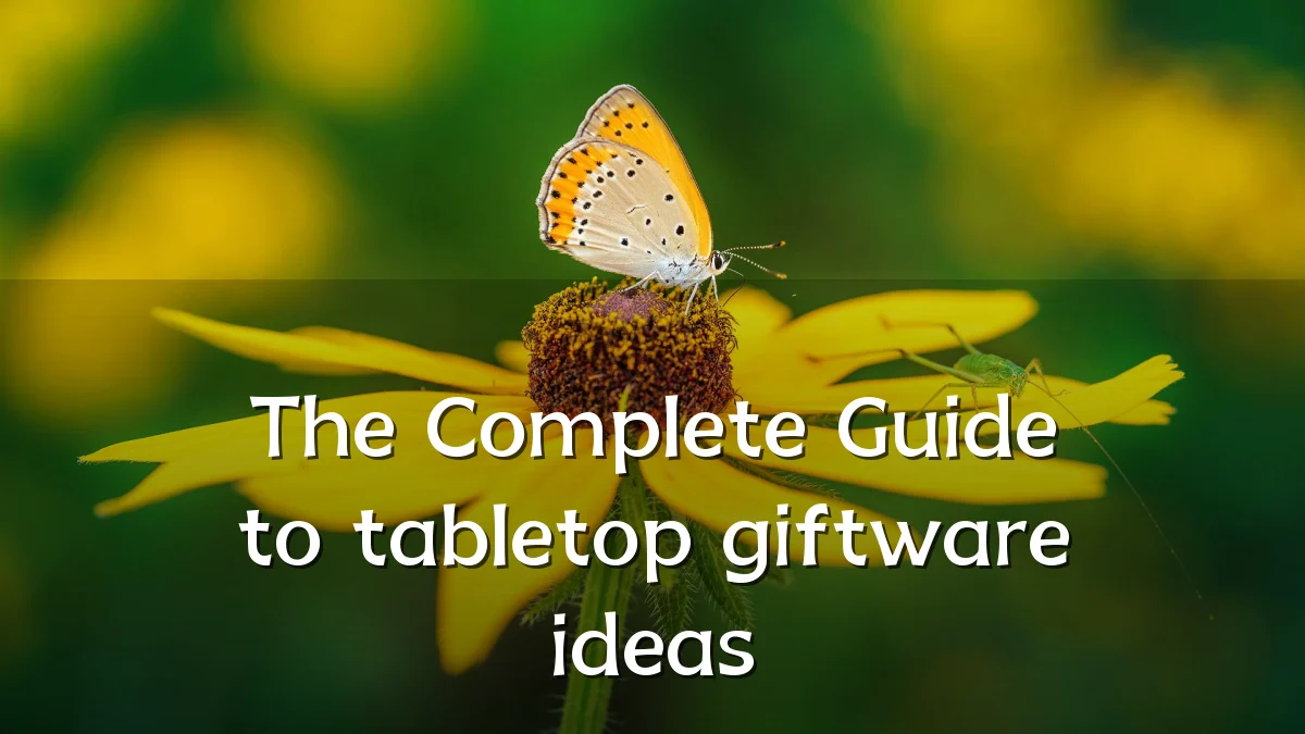 The Complete Guide to tabletop giftware ideas