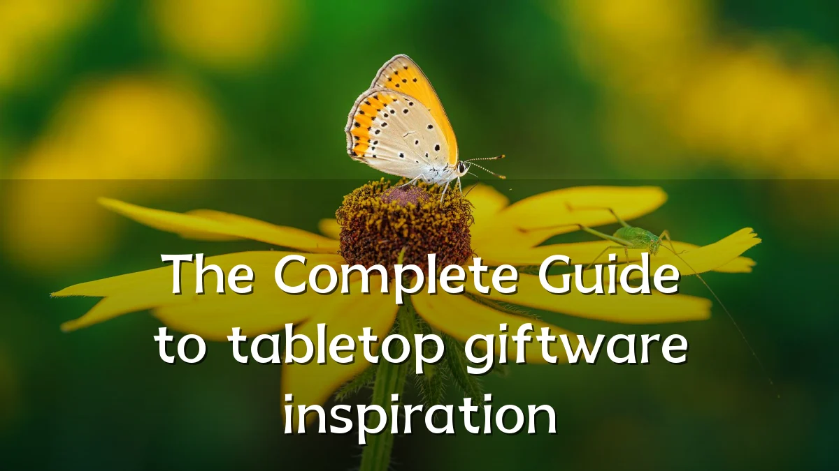 The Complete Guide to tabletop giftware inspiration
