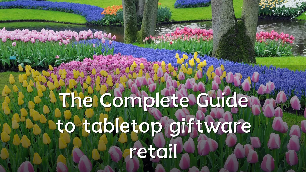 The Complete Guide to tabletop giftware retail