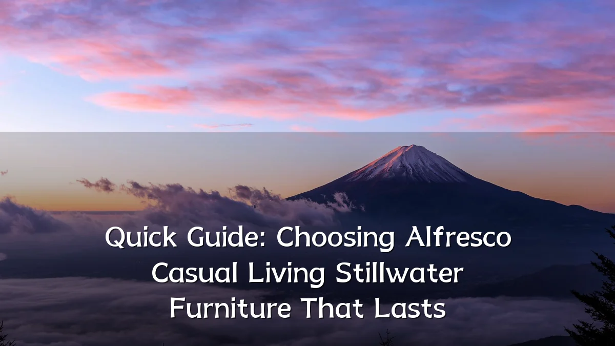 Quick Guide: Choosing Alfresco Casual Living Stillwater Furniture That Lasts