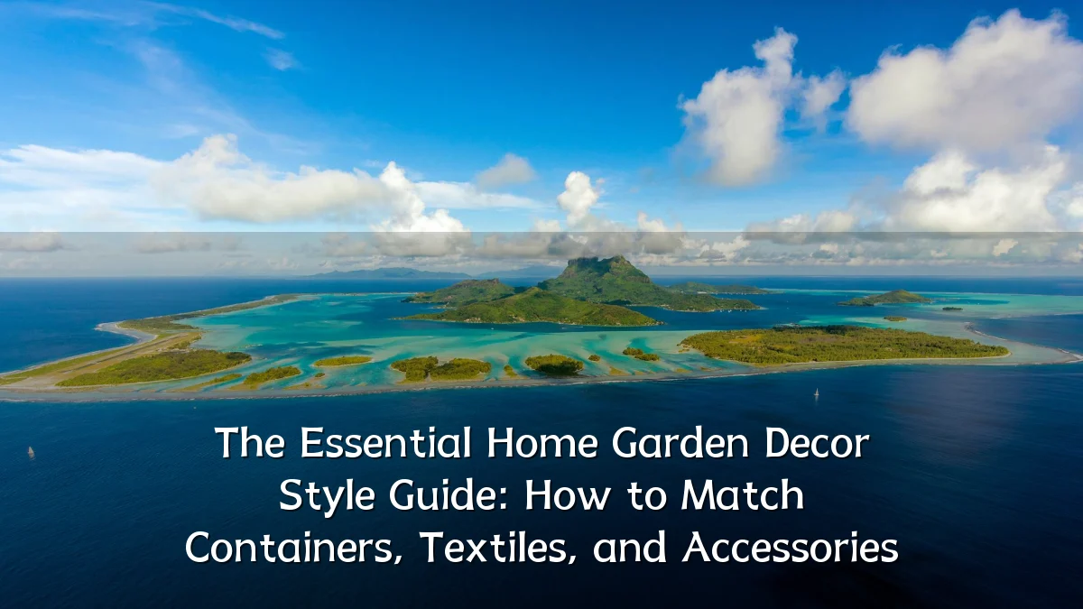 The Essential Home Garden Decor Style Guide: How to Match Containers, Textiles, and Accessories