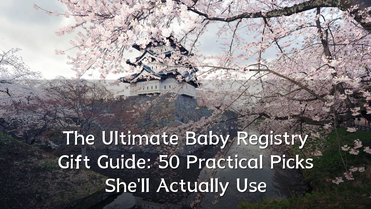 The Ultimate Baby Registry Gift Guide: 50 Practical Picks She'll Actually Use