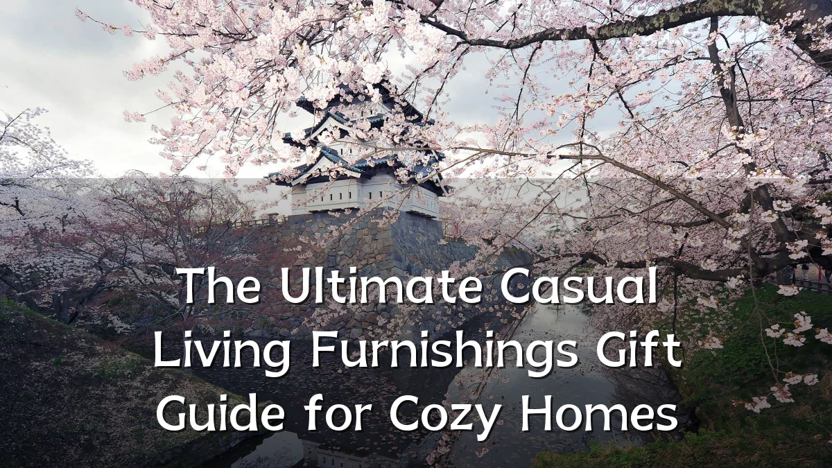 The Ultimate Casual Living Furnishings Gift Guide for Cozy Homes
