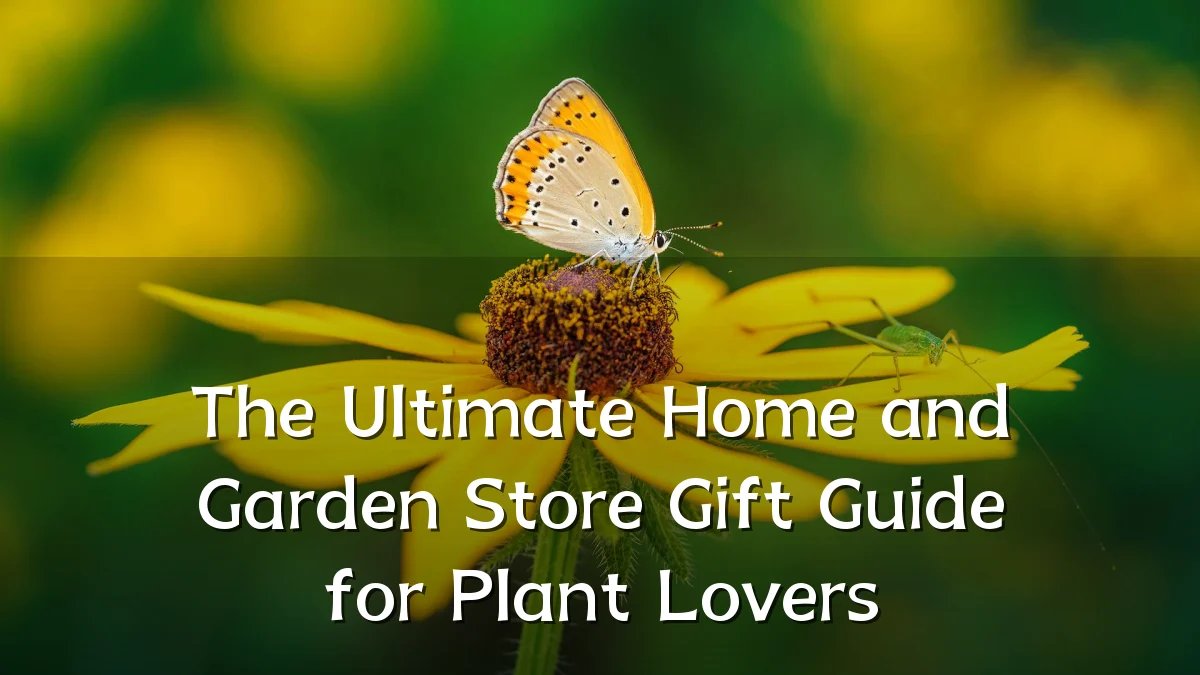 The Ultimate Home and Garden Store Gift Guide for Plant Lovers