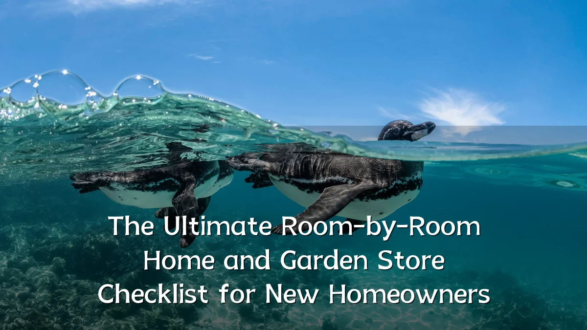 The Ultimate Room-by-Room Home and Garden Store Checklist for New Homeowners