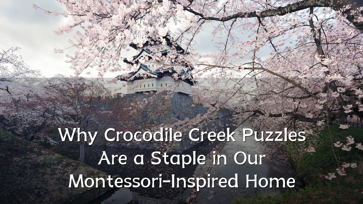 Why Crocodile Creek Puzzles Are a Staple in Our Montessori-Inspired Home
