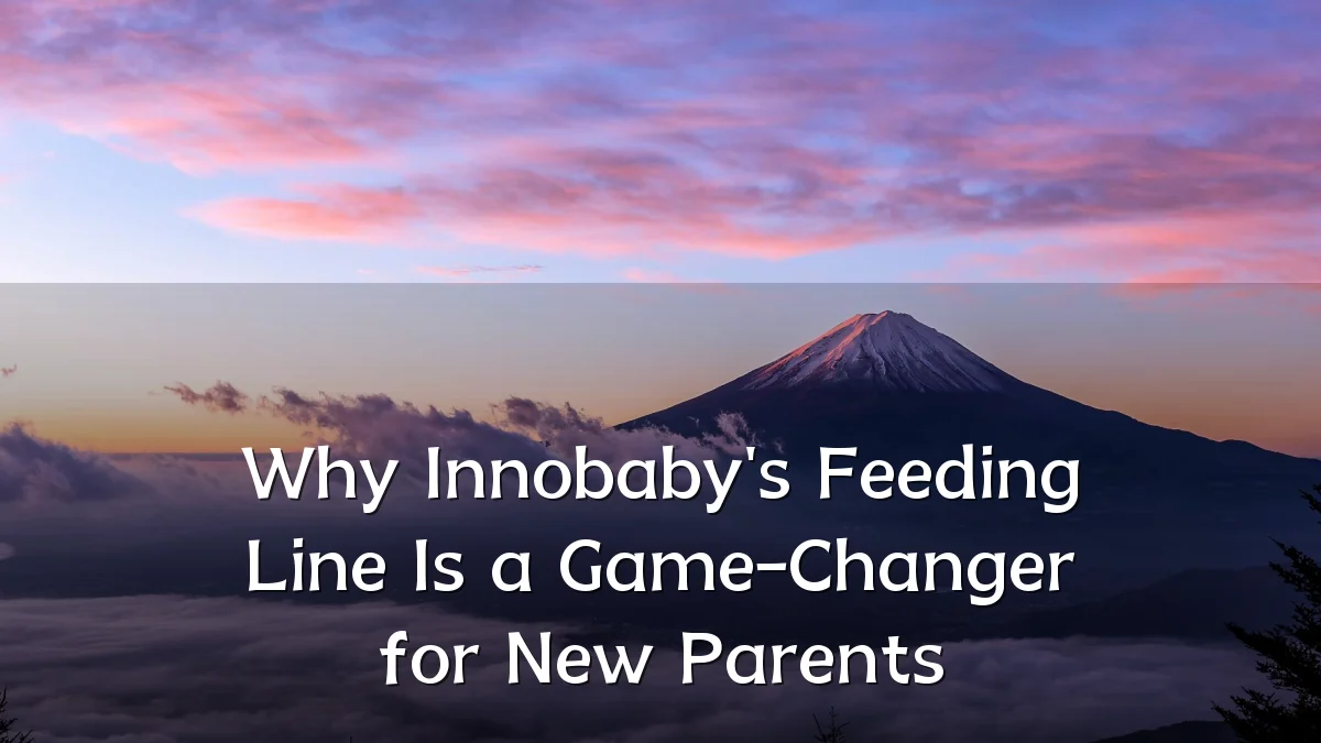 Why Innobaby's Feeding Line Is a Game-Changer for New Parents