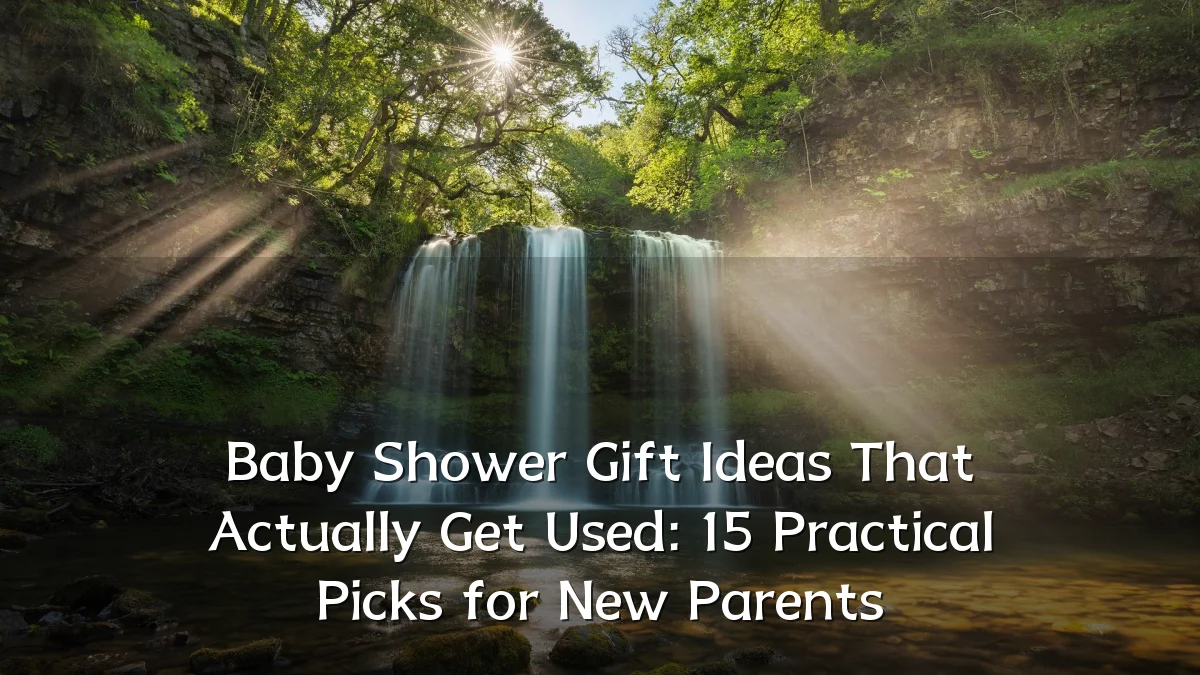 Baby Shower Gift Ideas That Actually Get Used: 15 Practical Picks for New Parents