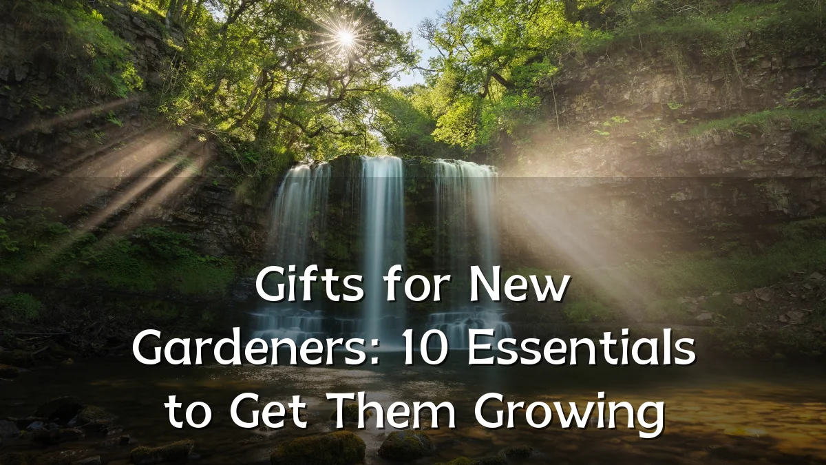 Gifts for New Gardeners: 10 Essentials to Get Them Growing