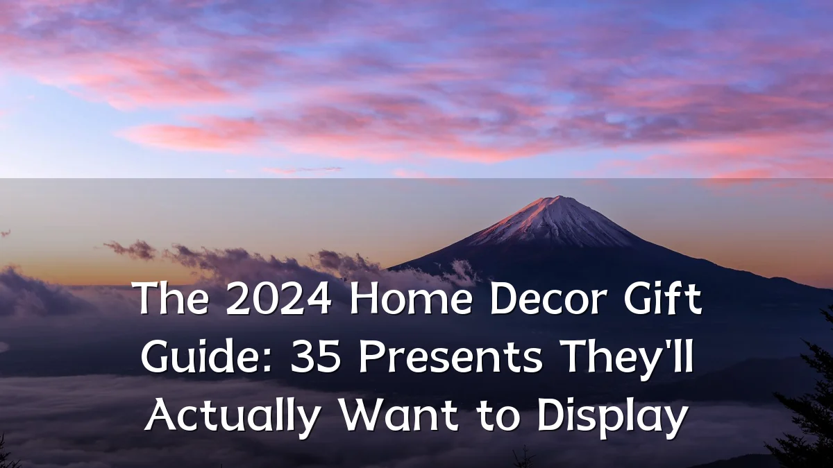 The 2024 Home Decor Gift Guide: 35 Presents They'll Actually Want to Display