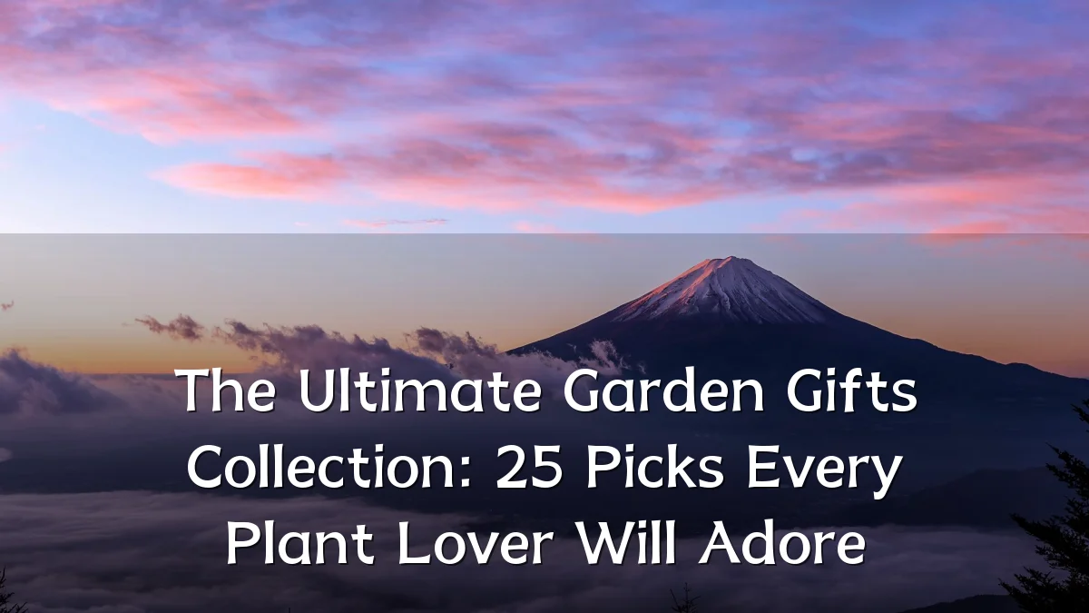 The Ultimate Garden Gifts Collection: 25 Picks Every Plant Lover Will Adore
